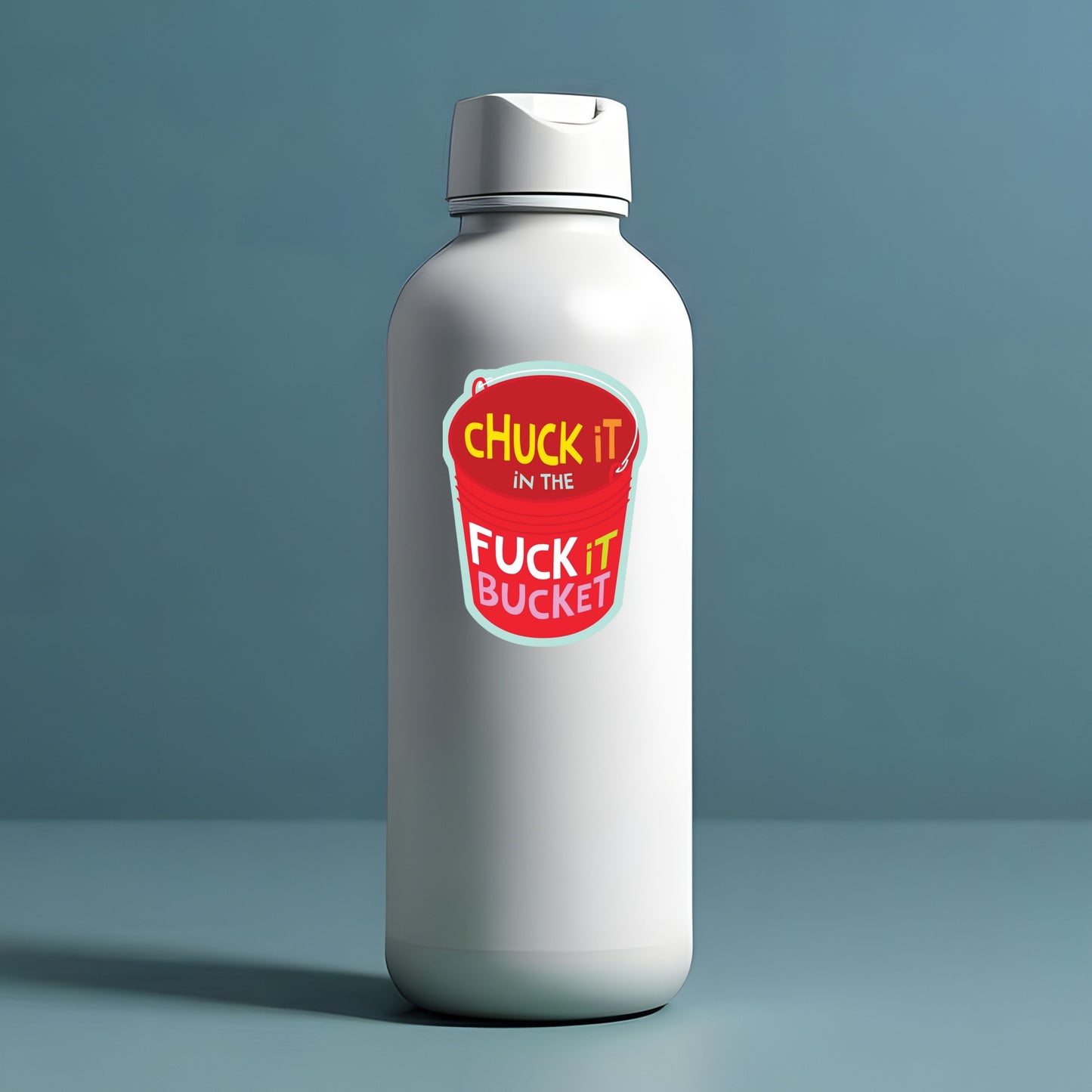 Chuck It In The Fuck It Bucket Sticker | Funatic