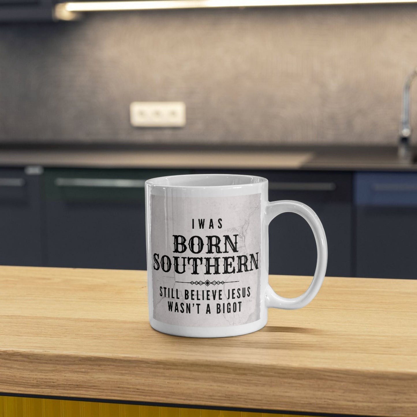 Born Southern Still Believe Jesus Wasn't a Bigot Mug – 15 oz Mug