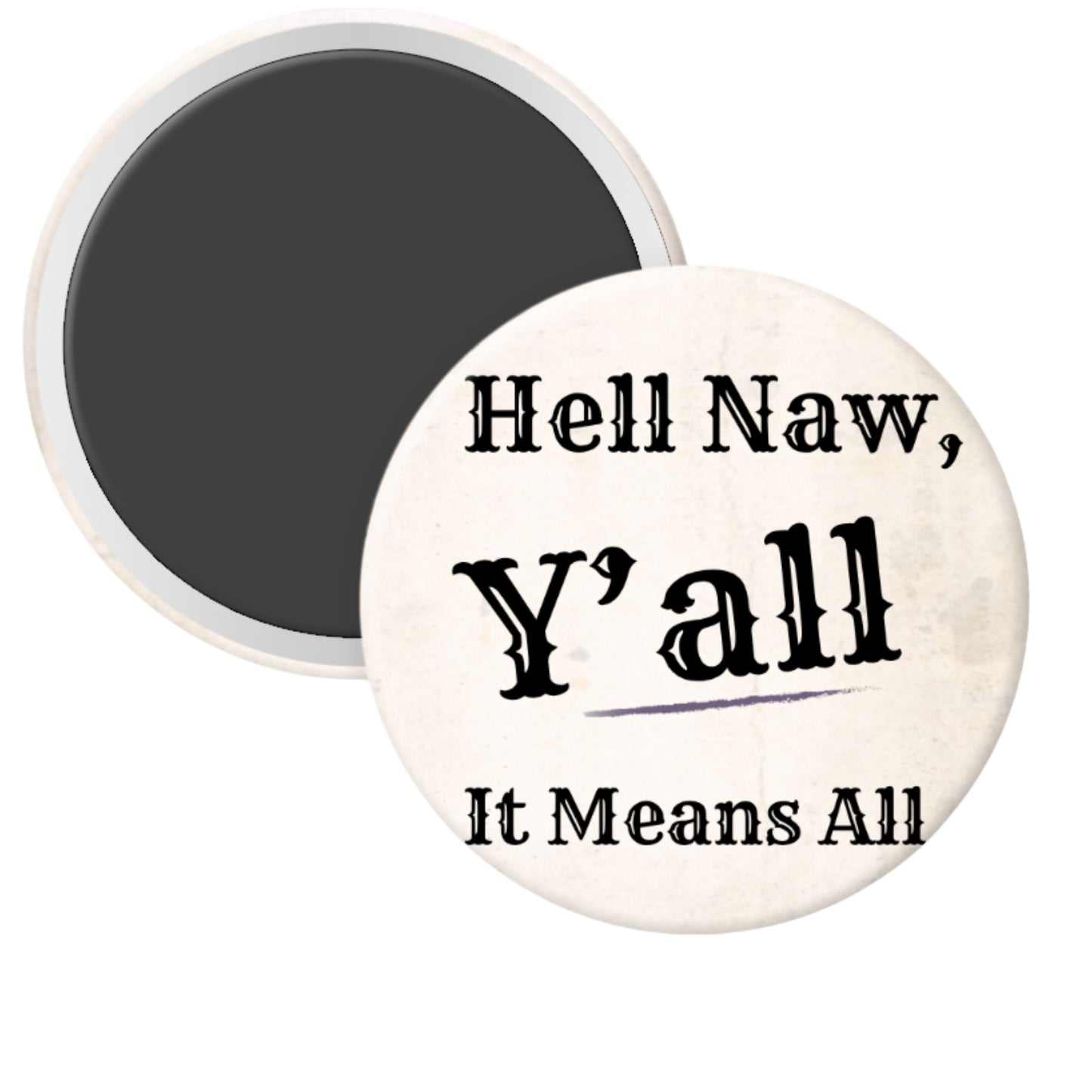 2.25 inch round magnet with “Hell Naw Y’all” bold southern phrase on white background