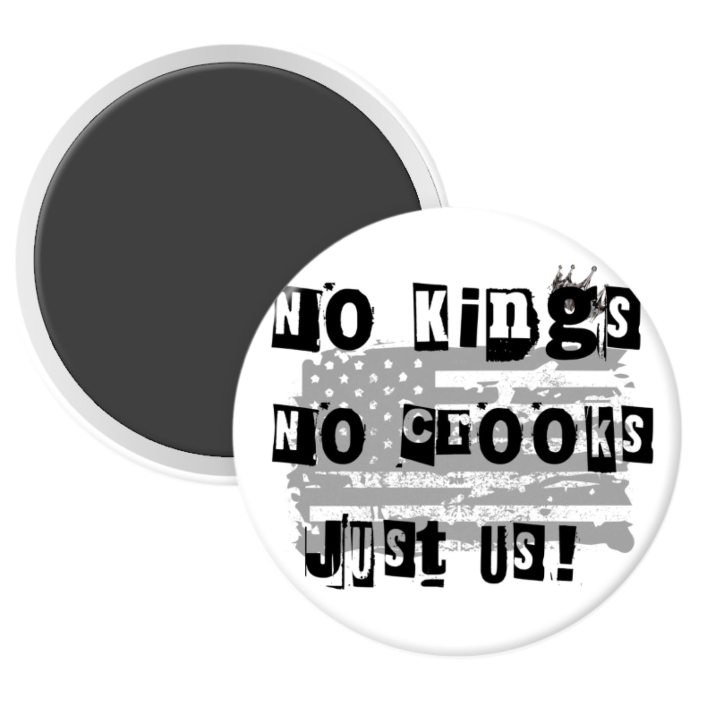 2.25 inch round magnet with No Kings No Crooks Just Us bold statement design on dark brick background