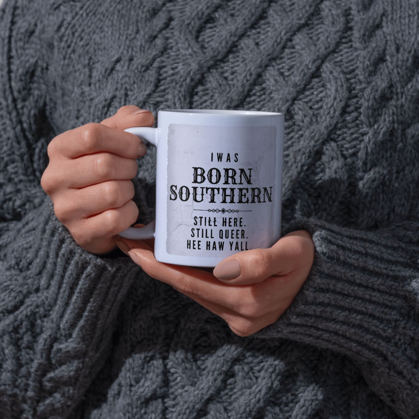 Born Southern Still Here Still Queer Mug – 15 oz Ceramic Coffee Mug
