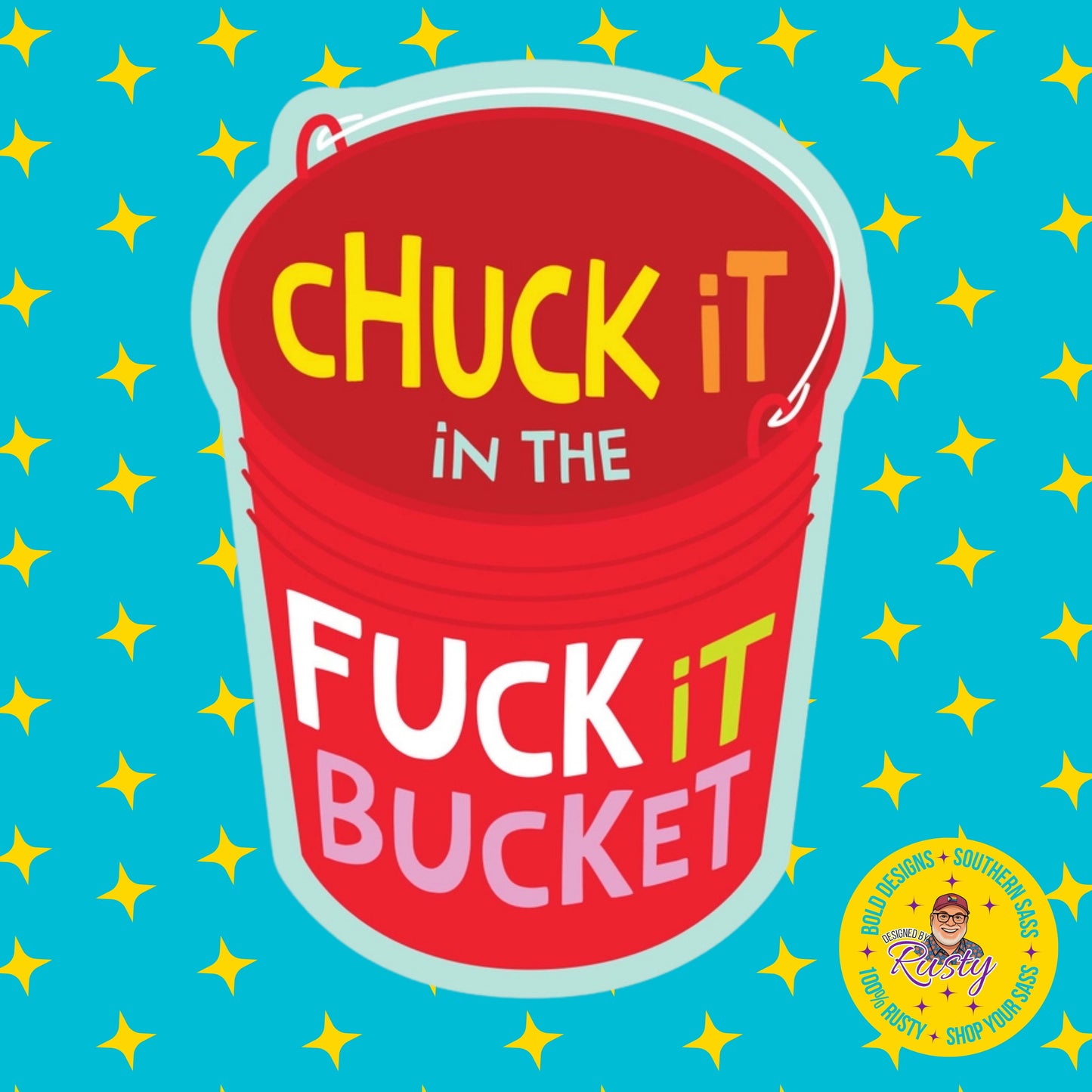 Chuck It In The Fuck It Bucket Sticker | Funatic
