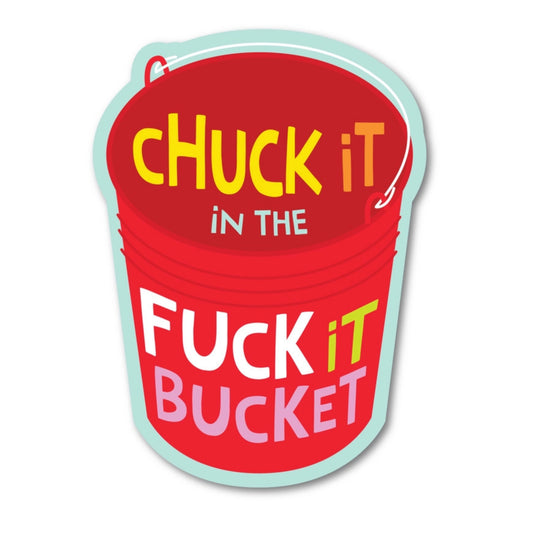 Chuck It In The Fuck It Bucket Sticker | Funatic