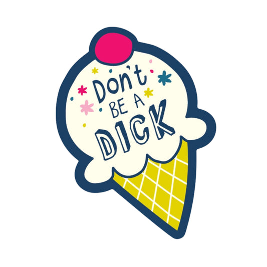 Don't Be A Dick Sticker | Funatic