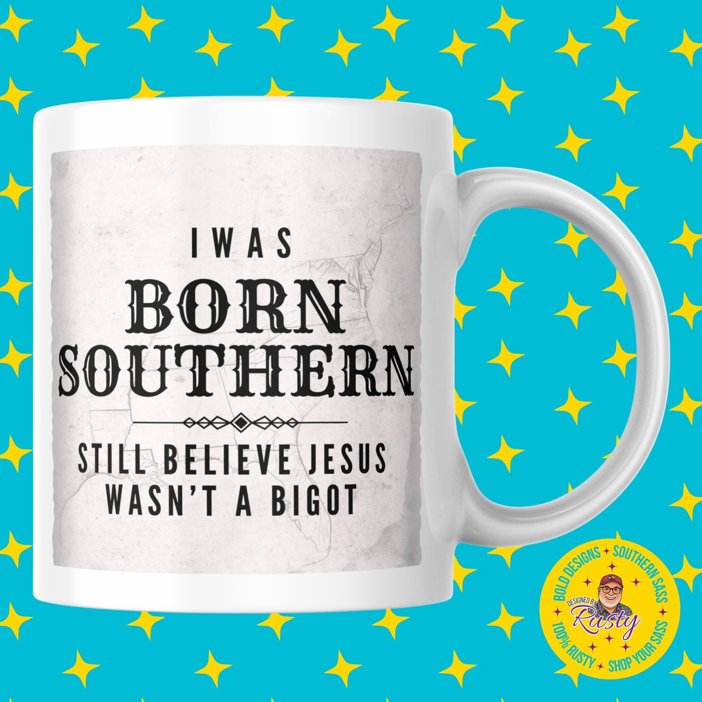 Born Southern Still Believe Jesus Wasn't a Bigot Mug – 15 oz Mug