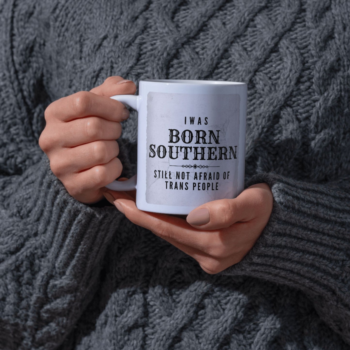 Born Southern Still Not Afraid Of Trans People Mug – 15 oz Ceramic Mug