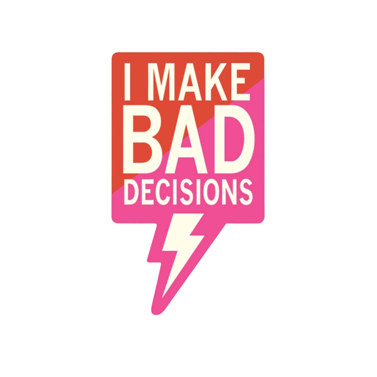 I Make Bad Decisions Sticker | Funatic