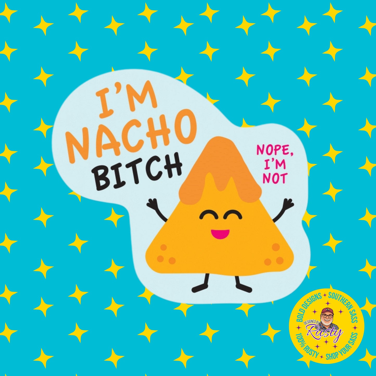 I'm Nacho Bitch Sticker | Funatic