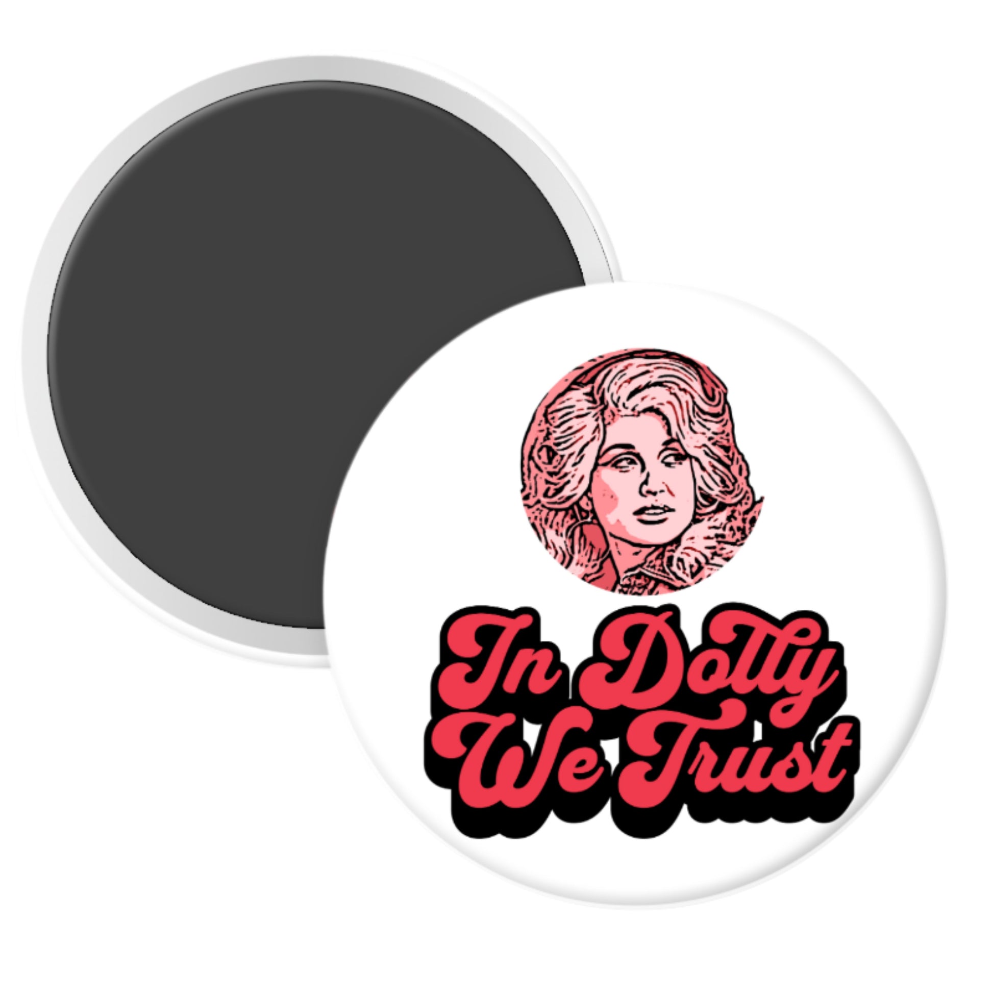 Round magnet with Dolly Parton's portrait and 'In Dolly We Trust' text on a white background