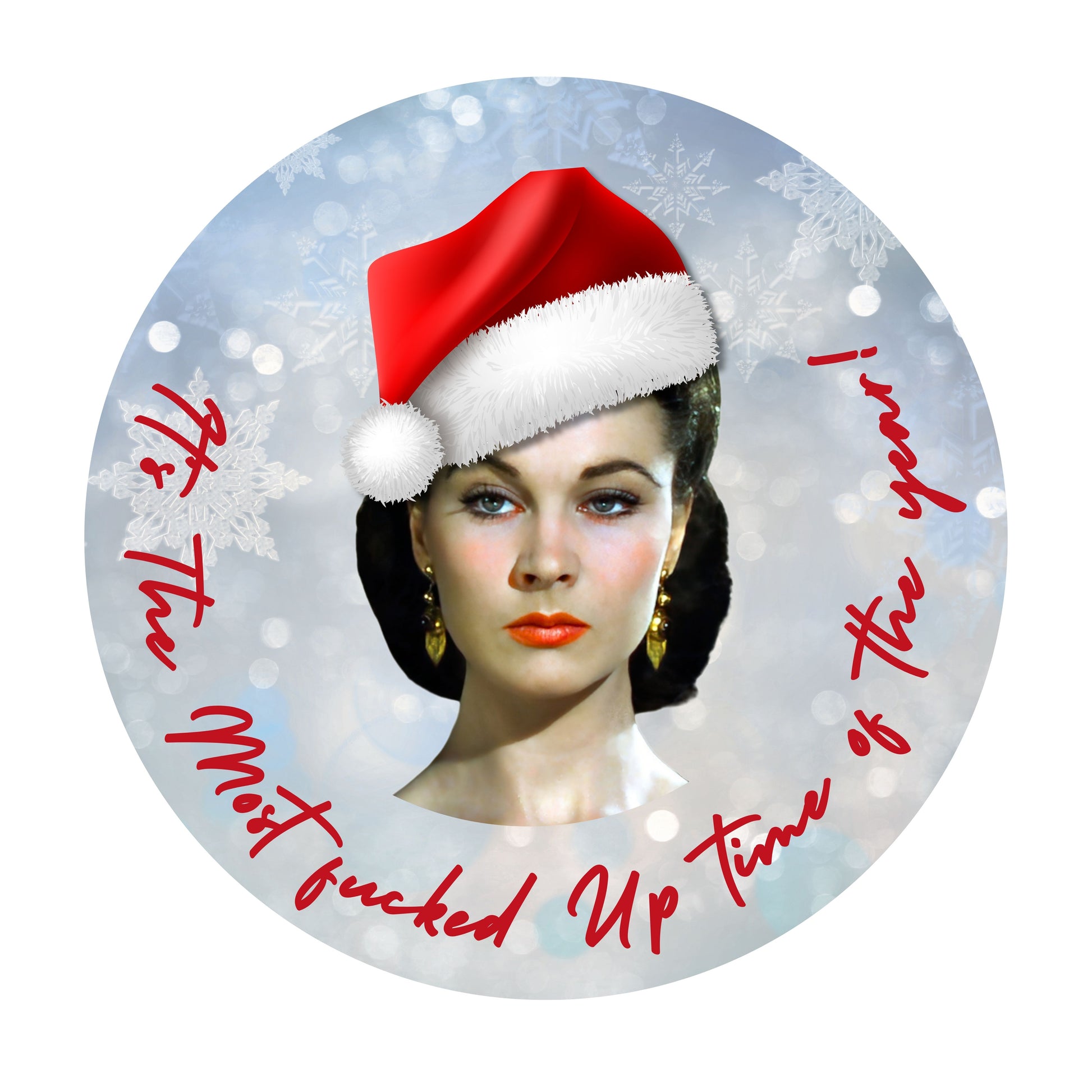 Round Christmas ornament featuring a vintage-style woman in a Santa hat with snowflakes and the phrase ‘It’s the most fucked up time of the year,’ printed on a white background.