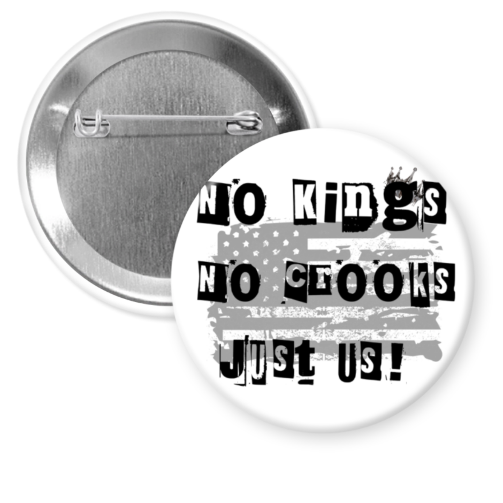 2.25 inch round button with “No Kings No Crooks Just Us” bold statement design.