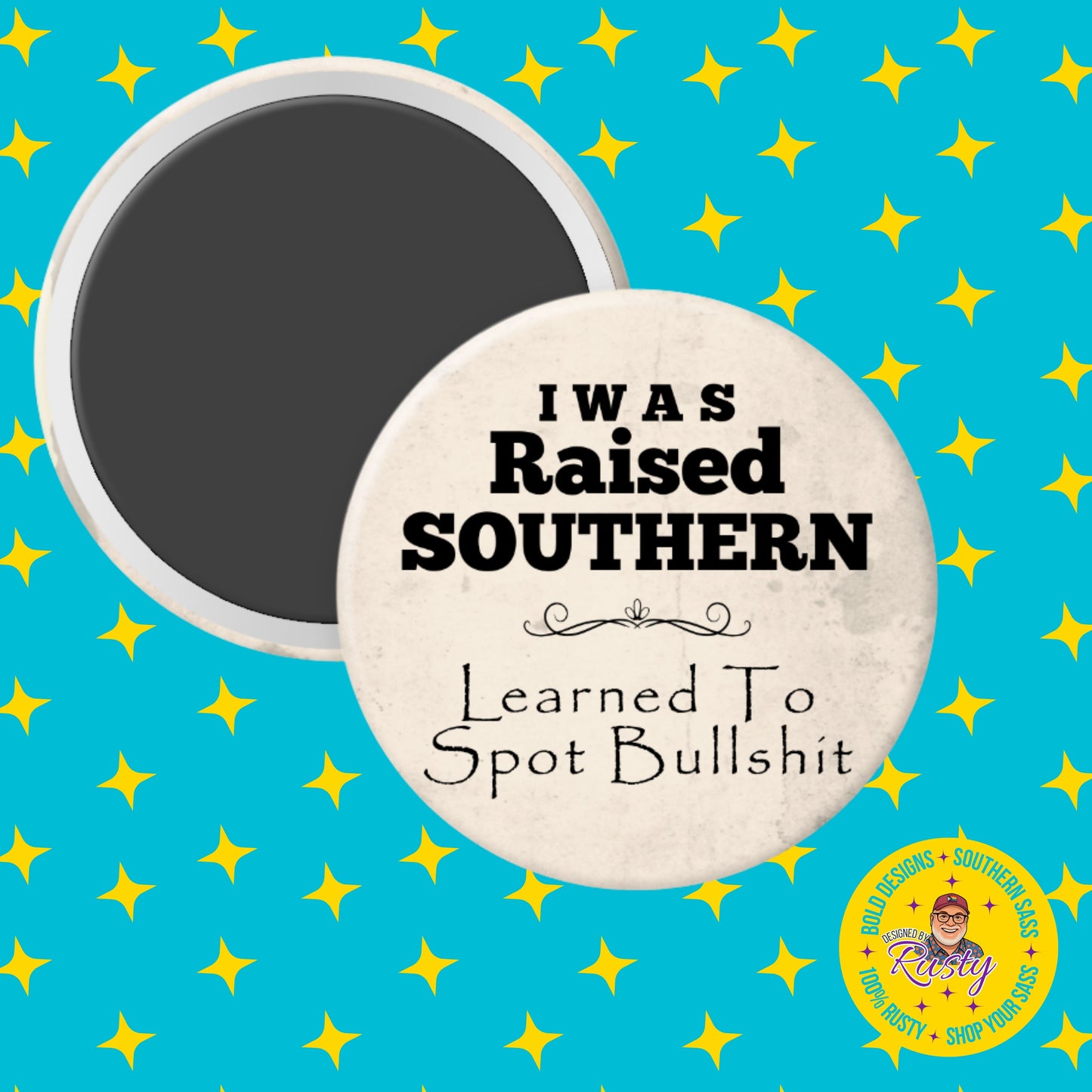 Raised Southern learned to spot bullshit magnet on teal star background, funny southern sass gift magnet
