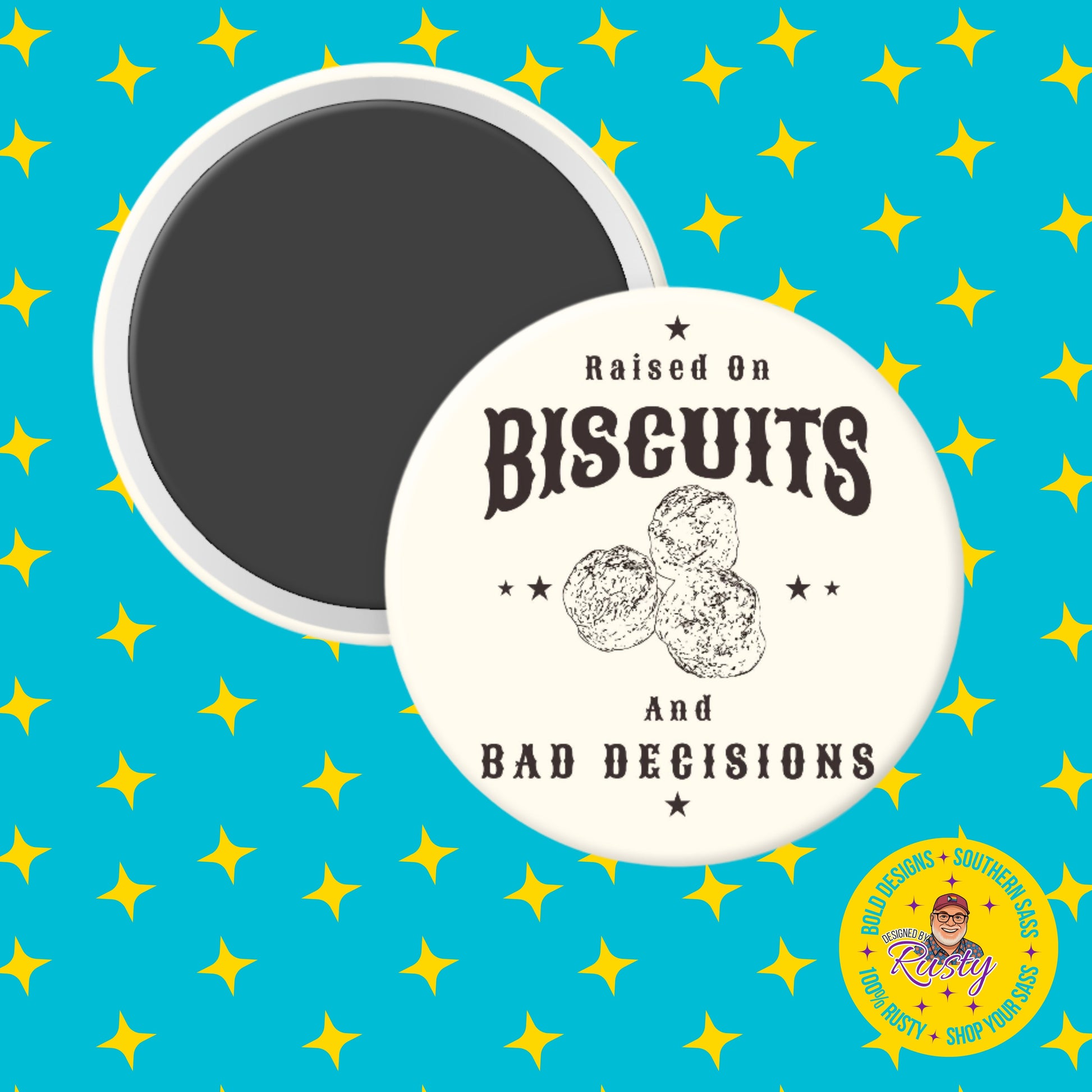 Button badge with 'Raised on Biscuits and Bad Decisions' text on a blue background with yellow stars.