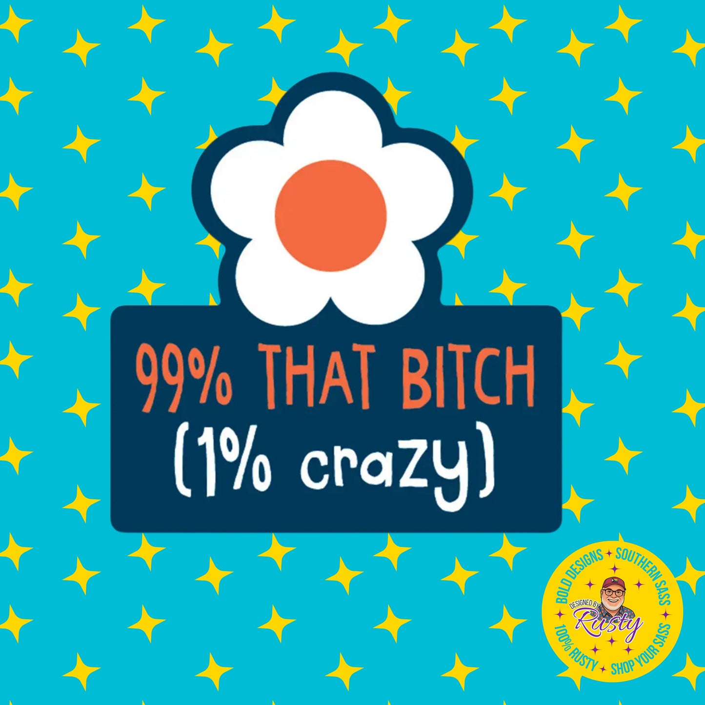 99% That Bitch Sticker | Funatic