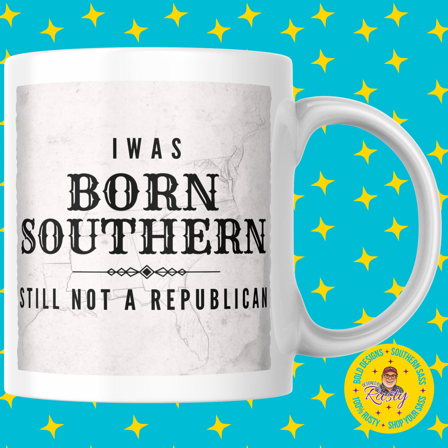 Born Southern Still Not a Republican Mug – 15 oz Ceramic Mug