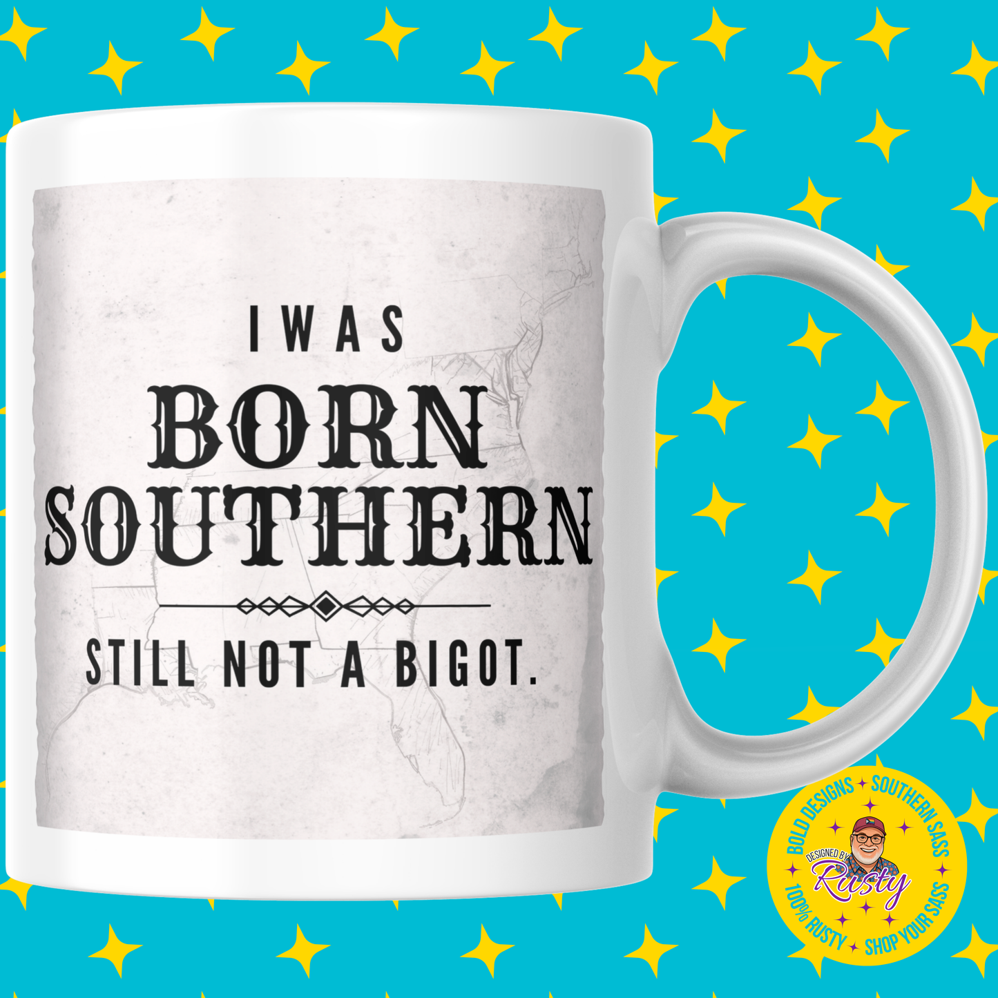 Born Southern Still Not a Bigot Mug – 15 oz Ceramic Mug