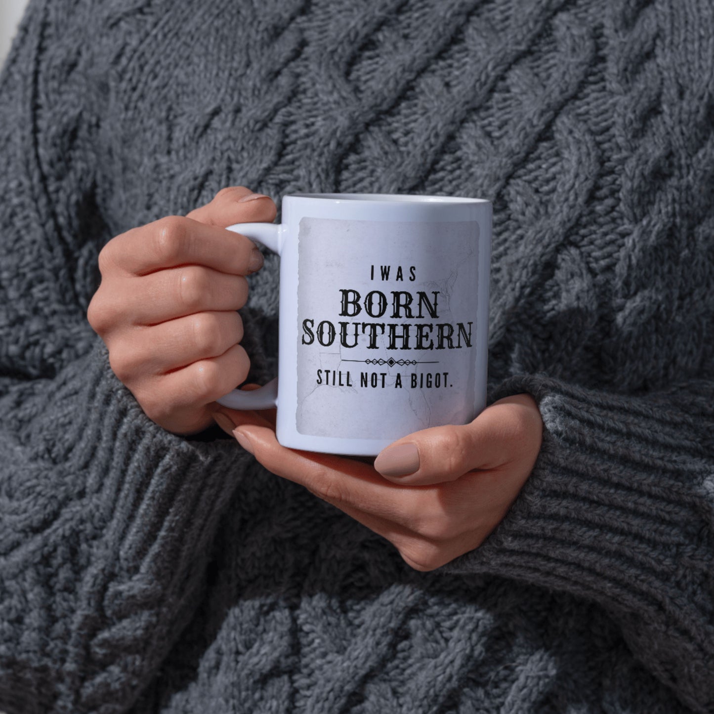 Born Southern Still Not a Bigot Mug – 15 oz Ceramic Mug