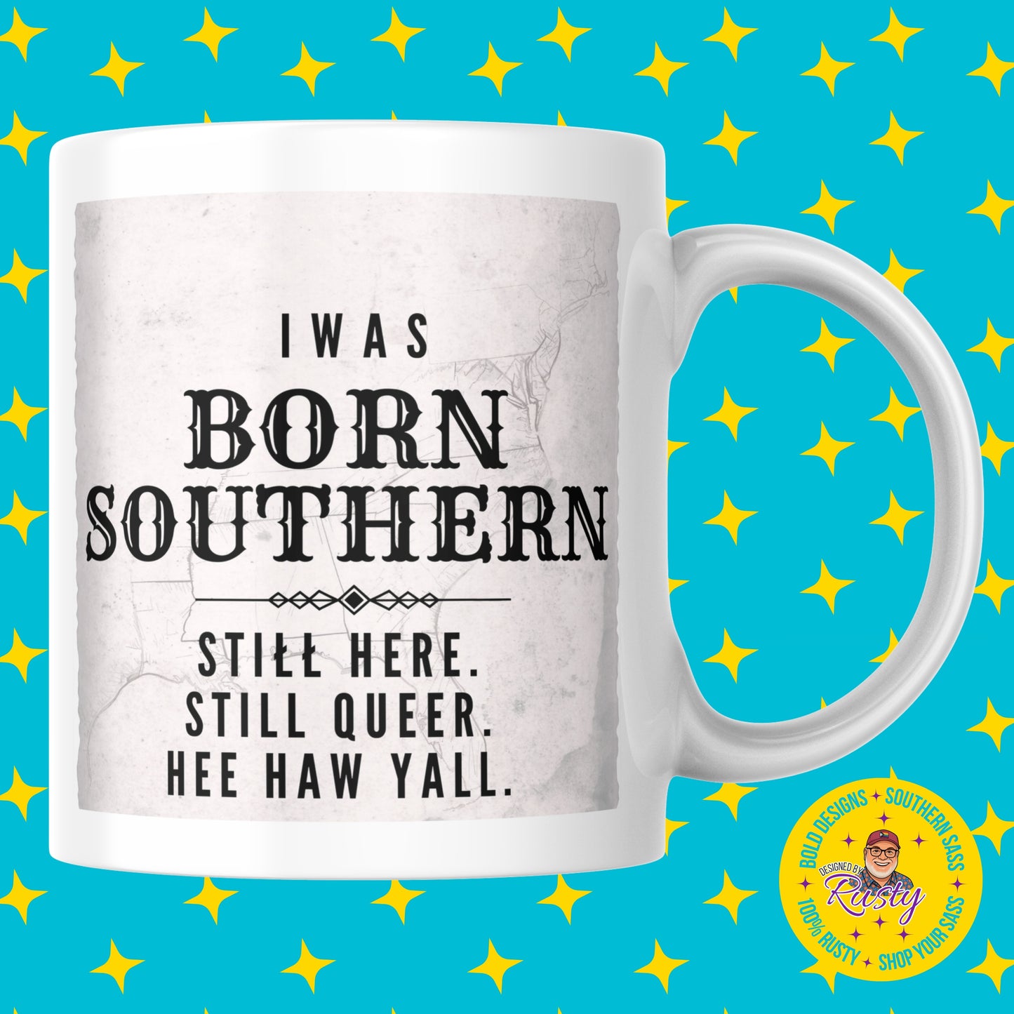 Born Southern Still Here Still Queer Mug – 15 oz Ceramic Coffee Mug