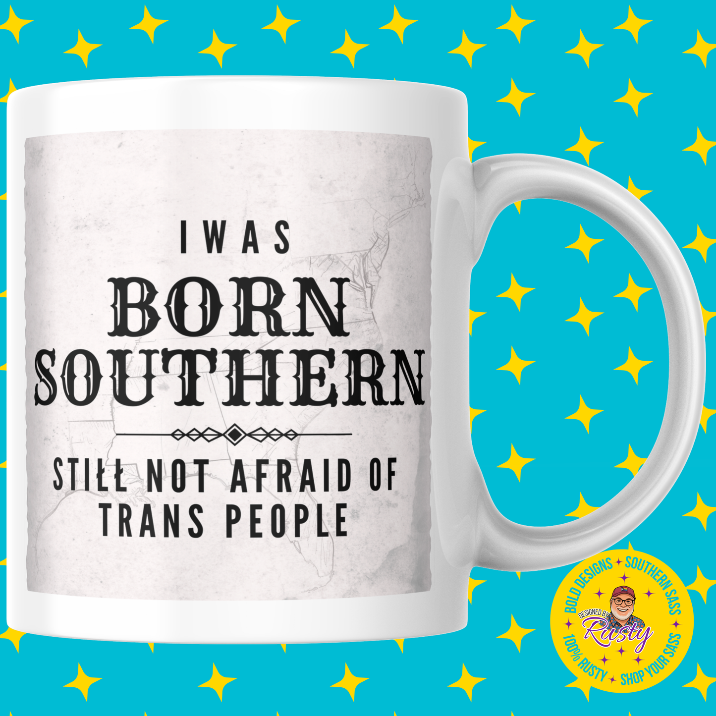 Born Southern Still Not Afraid Of Trans People Mug – 15 oz Ceramic Mug