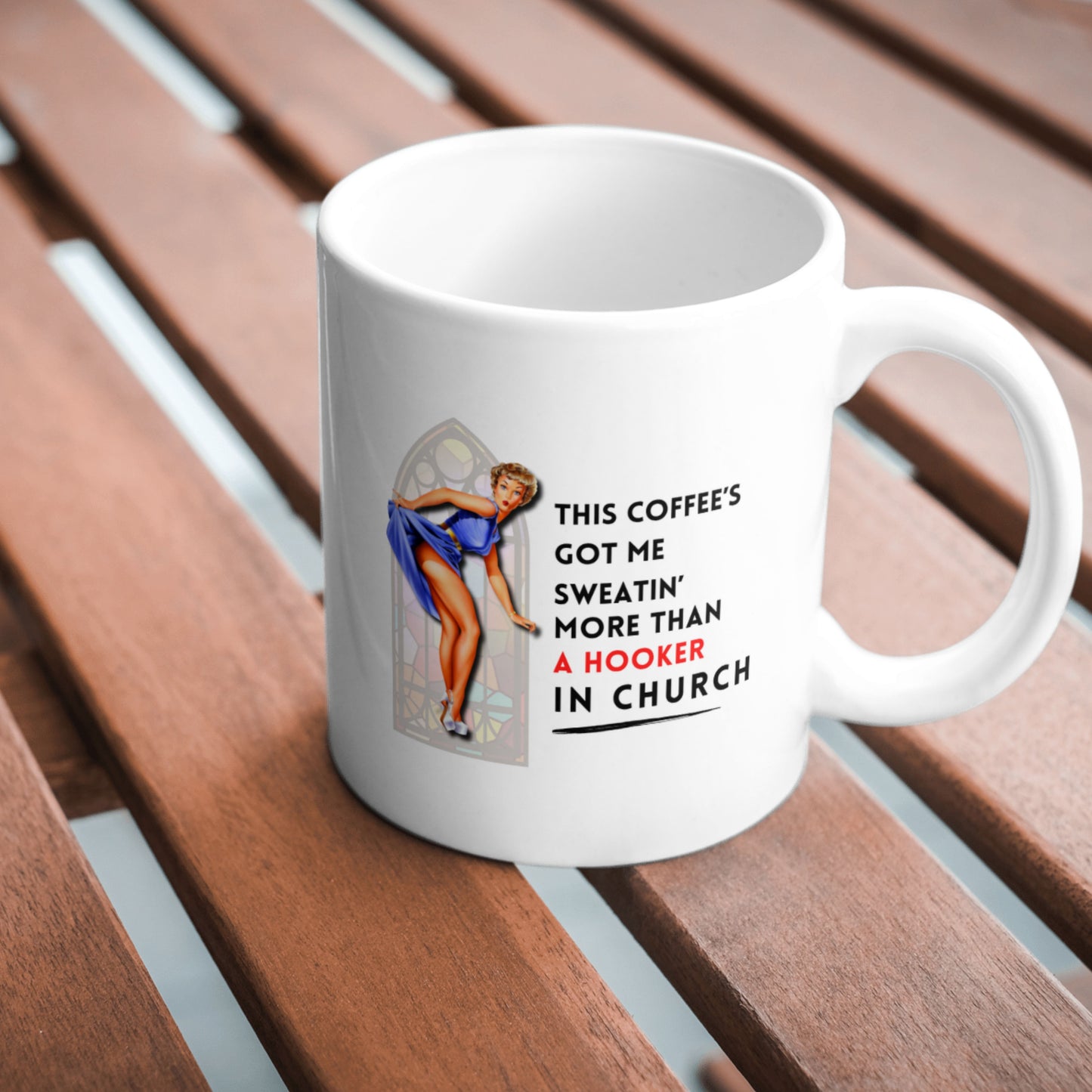 Sweatin' More Than a Hooker in Church Mug – 15 oz Funny Coffee Mug