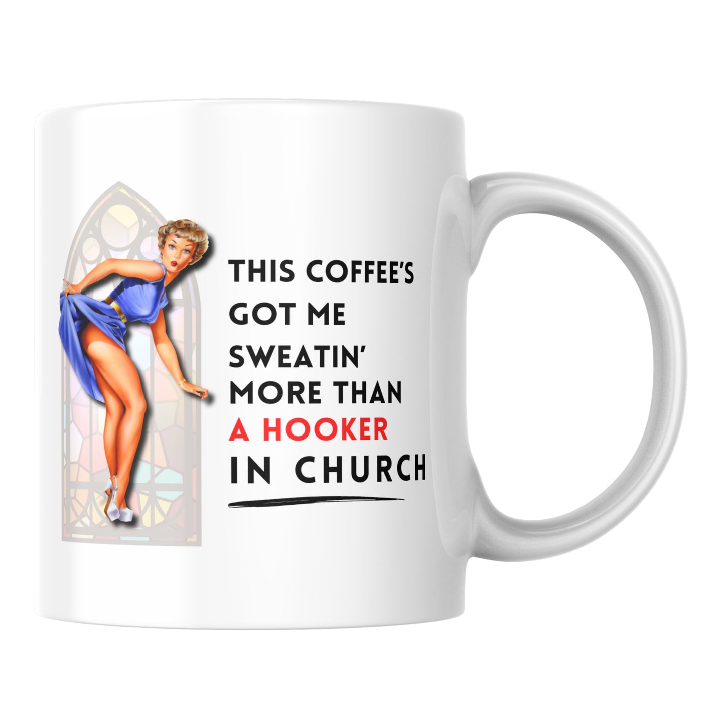 Primary: White ceramic mug with "Sweatin' More Than a Hooker in Church" design and vintage pin-up illustration on a white background. Secondary: White ceramic mug with design on turquoise background with yellow stars and Designed by Rusty logo. Lifestyle: White ceramic mug with humorous design placed on a wooden bench in a casual outdoor setting.