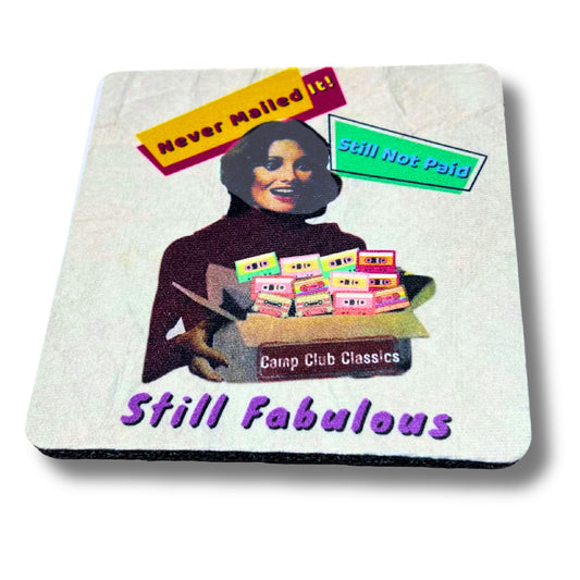 White 4x4 coaster featuring design of a woman holding boxes labeled “Camp Club Classics” with text “Never Mailed It! Still Not Paid. Still Fabulous.”
