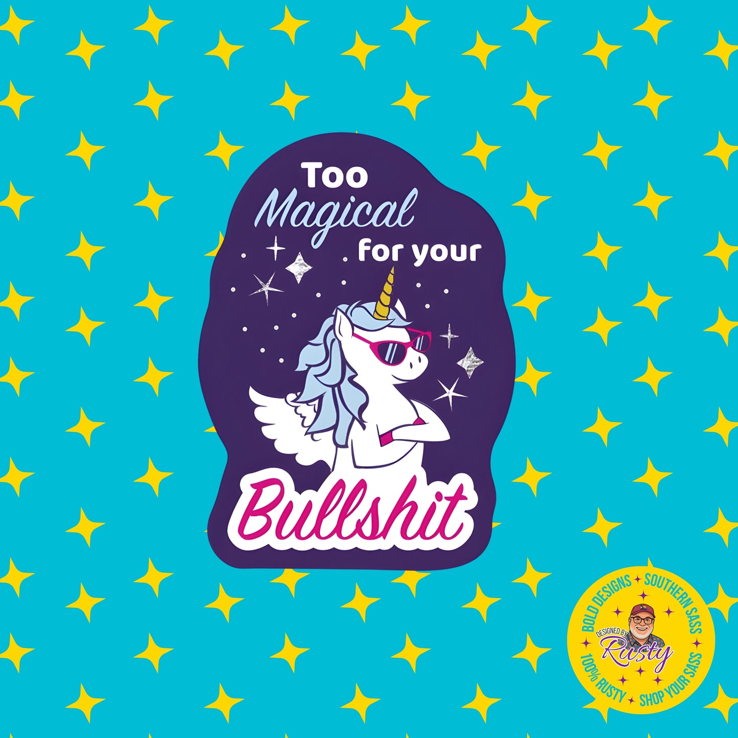 Too Magical For Your Bullshit Sticker | Funatic