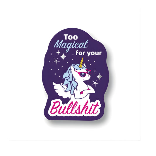 Too Magical For Your Bullshit Sticker | Funatic